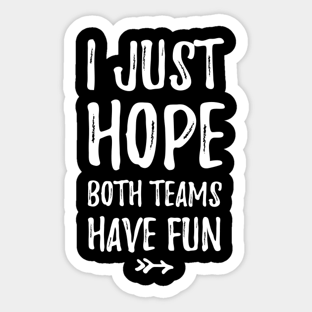 I just hope both teams have fun Sticker by captainmood